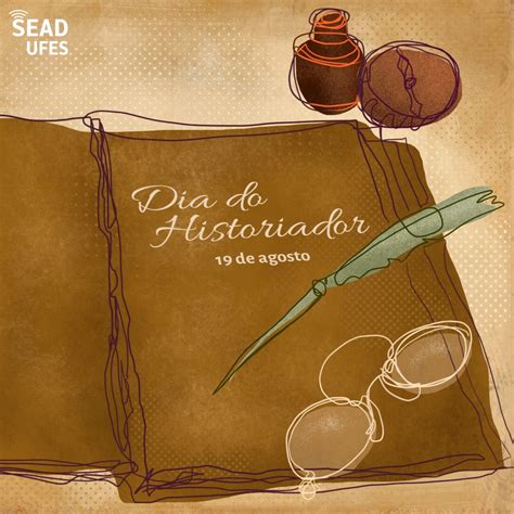 19 De Agosto Dia Do Historiador EaD Ufes