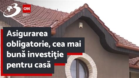 Asigurarea obligatorie cea mai bună investiţie pentru casă Sigur