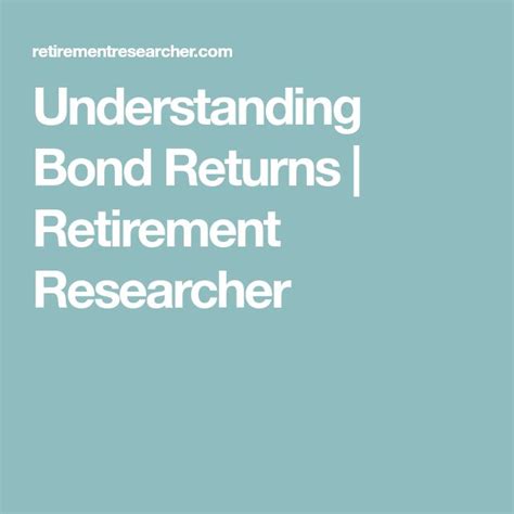 Understanding Bond Returns | Retirement Researcher | Understanding, Bond, Retirement