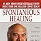 Spontaneous Healing How To Discover And Embrace Your Body S Natural