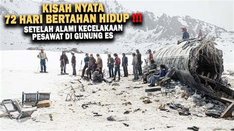 KISAH NYATA 72 HARI BERTAHAN HIDUP DARI KECELAKAAN PESAWAT DI GUNUNG