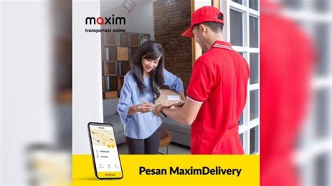 Kirim Barang Makin Kini Hemat Dan Praktis Dengan Maxim Delivery