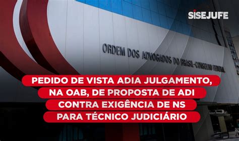 Pedido De Vista Adia Julgamento Na OAB De Proposta De ADI Contra