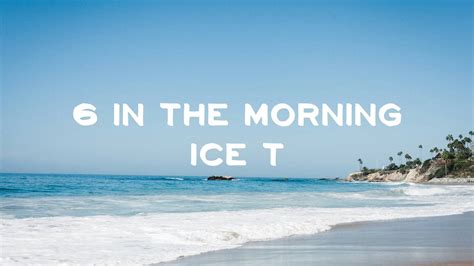 Ice T - 6 in the morning (Lyrics) - YouTube
