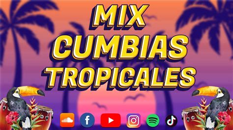 Cumbias Tropicales Para Bailarmix Cumbias Tropicallas Mejores