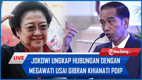 Jokowi Blak Blakan Ungkap Hubungan Dengan Megawati Usai Gibran