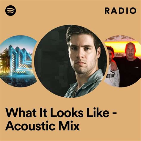 What It Looks Like Acoustic Mix Radio Playlist By Spotify Spotify