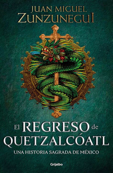 El regreso de Quetzalcóatl Una historia sagrada de México by Juan