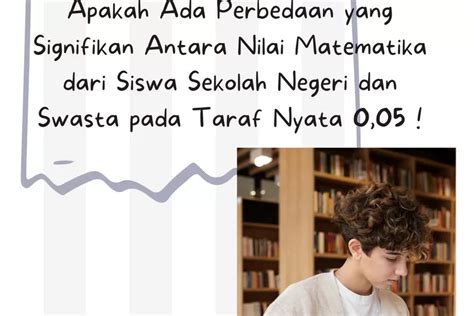 Apakah Ada Perbedaan Yang Signifikan Antara Nilai Matematika Dari Siswa