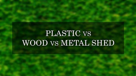 Plastic Vs Wood Vs Metal Shed [Which One Is Right For You?] — Backyard ...