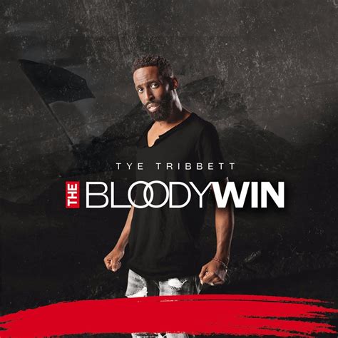 Tye Tribbett - The Bloody Win (Live) Lyrics and Tracklist | Genius