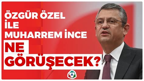 Özgür Özel ile Muharrem İnce Ne Görüşecek Sedat Bozkurt KRT Haber