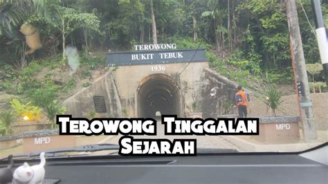 Terowong Bukit Tebuk Tinggalan Sejarah Youtube