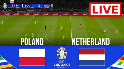 🔴 Live Poland Vs Netherlands Uefa Euro 2024 Full Match Live Youtube