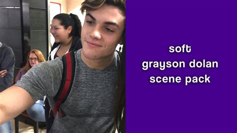 Soft Grayson Dolan Scene Pack [1080p] Youtube