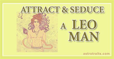 How To Attract A Leo Man 5 Ways To Seduce A Male Leo