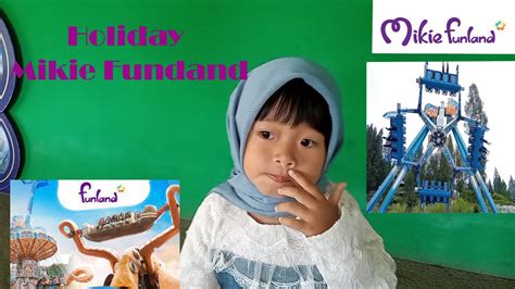 Serunya Liburan Di Mikie Funland Berastagi Funland Mikie Holiday