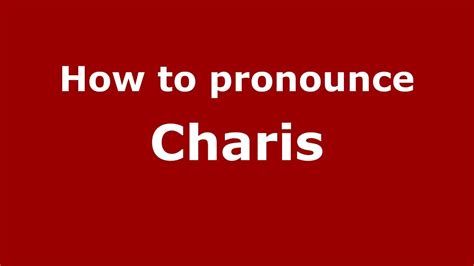 How To Pronounce Charis Youtube