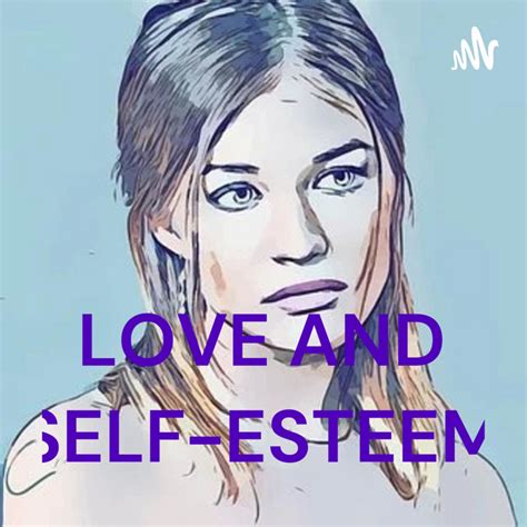 Love And Self Esteem Podcast On Spotify