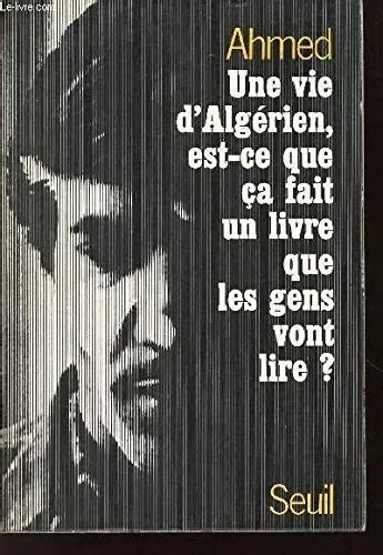 Une Vie D Algerien Est Ce Que Ca Fait Un Livre Que Les Gens Vont Lire