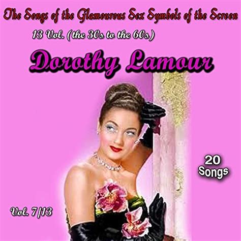 Amazon Music Dorothy Lamour The Songs Of The Glamourous Sex Symbols