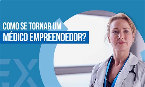 Como Se Tornar Um Médico Empreendedor