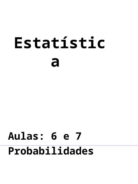 PPT Estatística Aulas 6 e 7 Probabilidades Experimento Dois dados