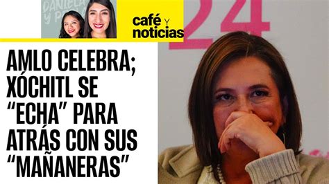 CaféYNoticias AMLO celebra mañaneras de Xóchitl pero ella da un