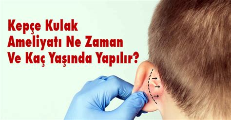 Kepçe Kulak Ameliyatı Ne Zaman Yapılır Sağlık Kapsam Haber