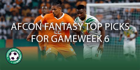 Afcon Fantasy Top Picks For Gameweek Fantasy Football Community