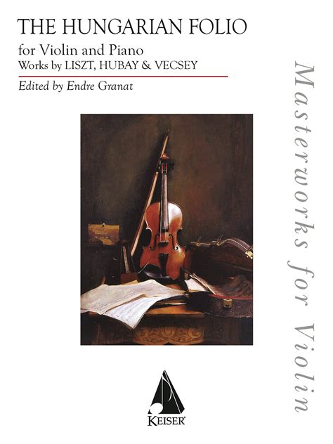 The Hungarian Folio Works Liszt Hubay And Vecsey Masterworks For