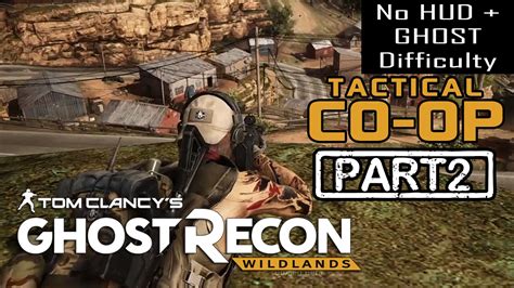 GHOST RECON WILDLANDS CO OP Part 2 NO HUD EXTREME DIFFICULTY