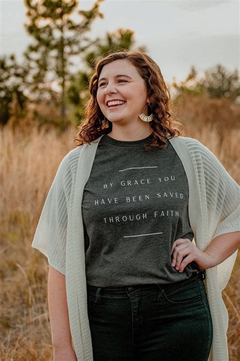 By Grace You Have Been Saved Through Faith T Shirt By Grace Through