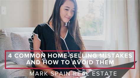 4 Common Home Selling Mistakes Mark Spain Real Estate