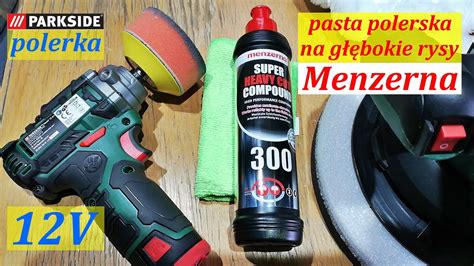 Polerka PARKSIDE 12V pasta polerska na GŁĘBOKIE RYSY Menzerna 300