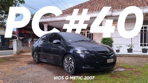 PC 40 Eps 1 VIOS G METIC 2007 JAMPANG KULON SUKABUMI YouTube