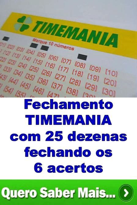 Fechamento Timemania 25 dezenas 6 acertos Combinação de numeros