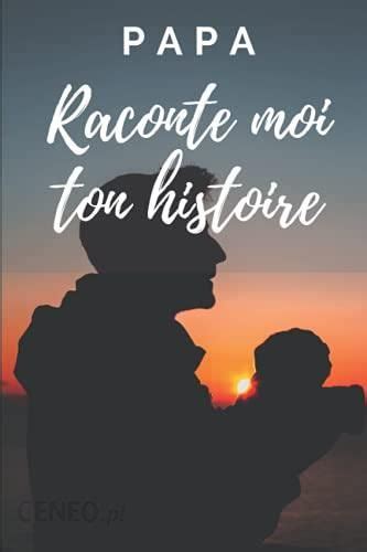 Papa Raconte Moi Ton Histoire Carnet guidé à remplir pour connaître l