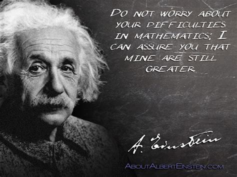 Do Not Worry About Your Difficulties In Mathematics I Ca Flickr