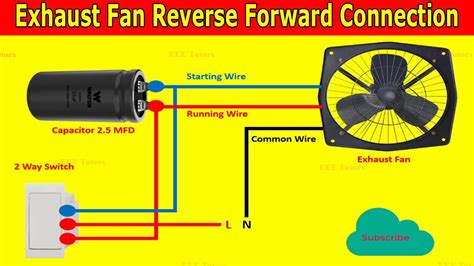 3 Wire Exhaust Fan Reverse Forward Connection With 2 Way Switch