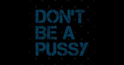 Dont Be A Pussy Is Offensive Funny Offensive Sticker TeePublic