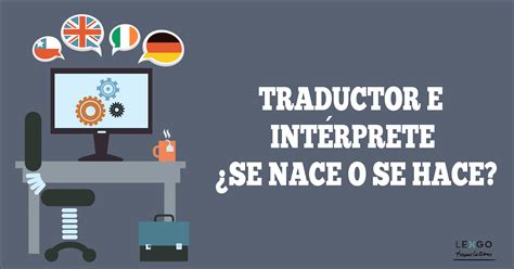 Traductor e intérprete se nace o se hace