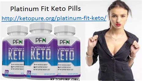 Platinum Fit Keto Pills Youtube