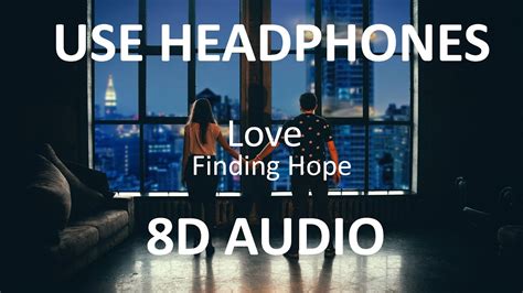 Finding Hope Love 8D Audio YouTube