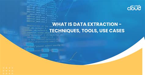 Data Extraction Tools Techniques Use Cases Guide