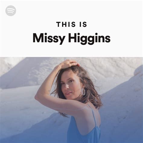 This Is Missy Higgins Playlist By Spotify Spotify