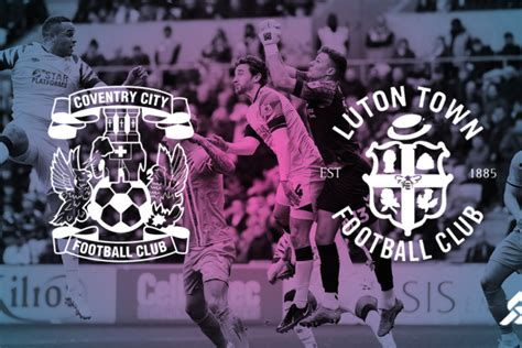 The Richest Game In Soccer Luton Town Coventry City Play For M