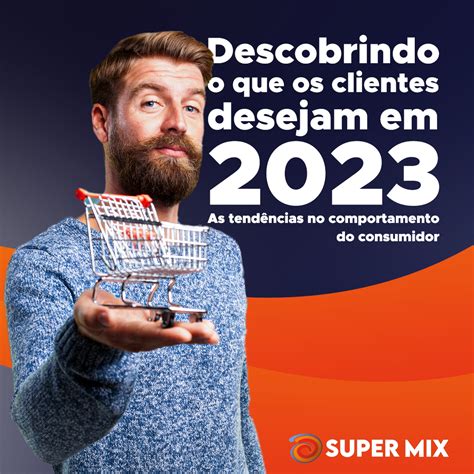 Descobrindo o que os clientes desejam em 2023 As tendências no