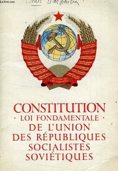 CONSTITUTION LOI FONDAMENTALE DE L UNION DES REPUBLIQUES SOCIALISTES