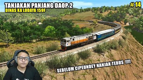 TANJAKAN PANJANG DAOP 2 DINAS KA LODAYA 159F PART 14 YouTube